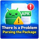 There Is a Problem Parsing the Package Android APK Error Fix Guide