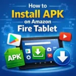 How to Install APK on Amazon Fire Tablet