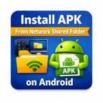 How to Install APK from Network Shared Folder on Android