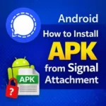 How to Install APK from Signal Attachment on Android