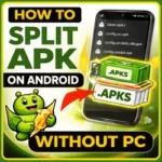 How to Install Split APK on Android Without PC