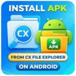 How to Install APK from CX File Explorer on Android