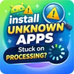Why Is Install Unknown Apps Stuck on Processing on Android